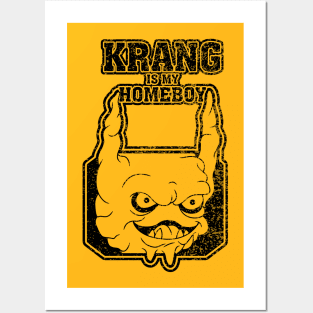 Krang is my Homeboy Posters and Art